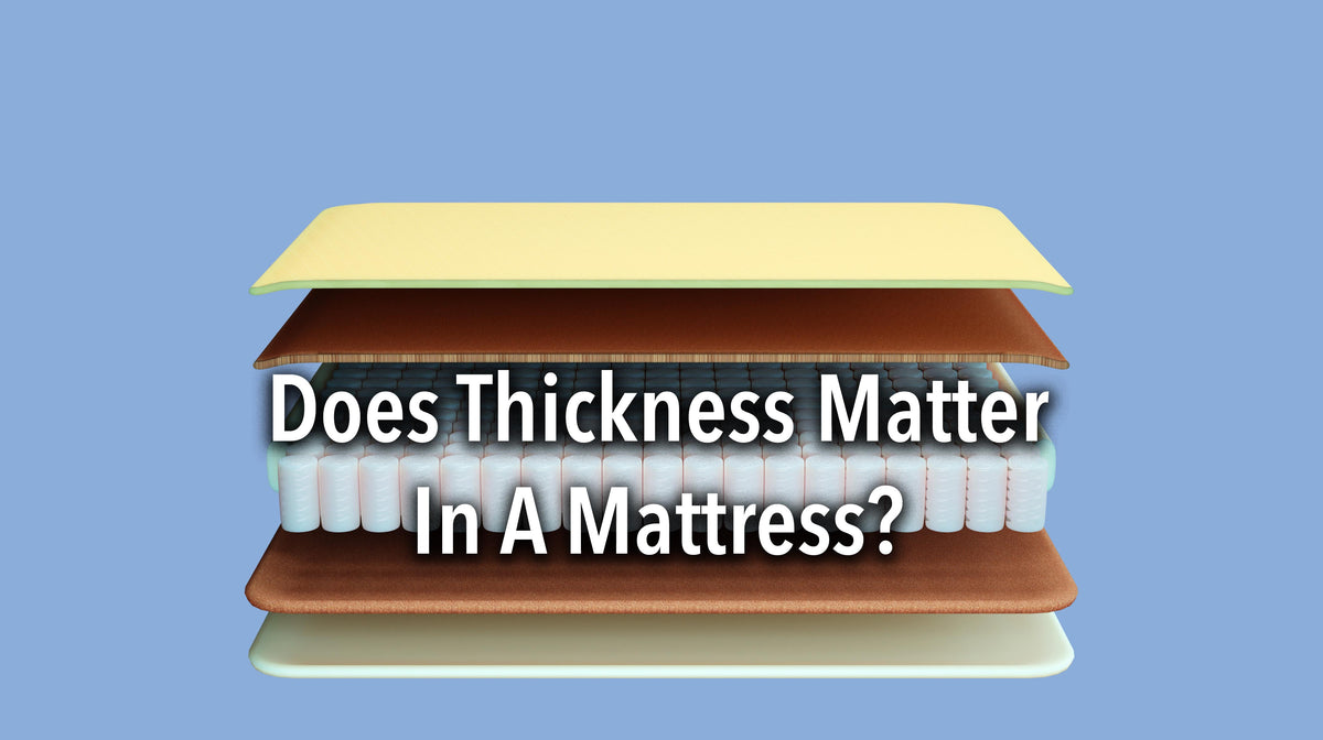 Does Thickness Matter In A Mattress? The Bedding Mart