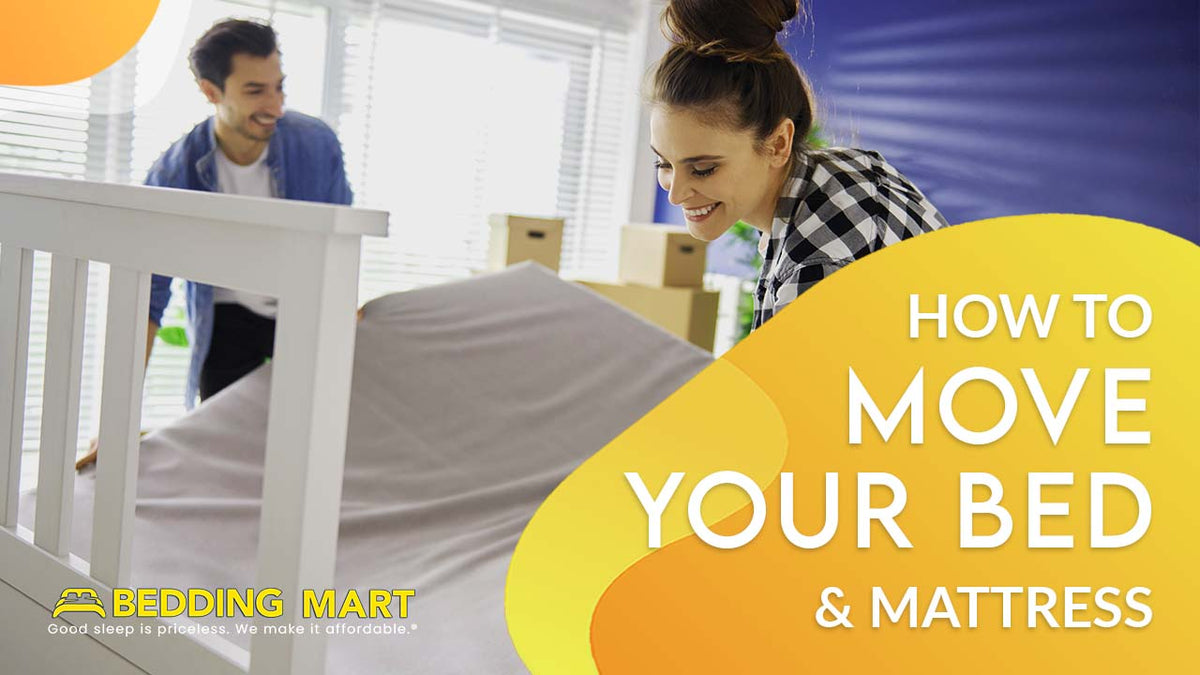 It's Time How To Move Your Bed Or Mattress The Bedding Mart