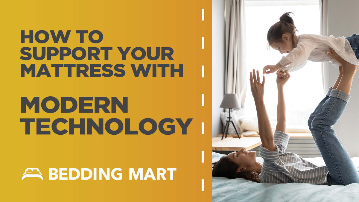 How To Support Your Mattress With Modern Technology