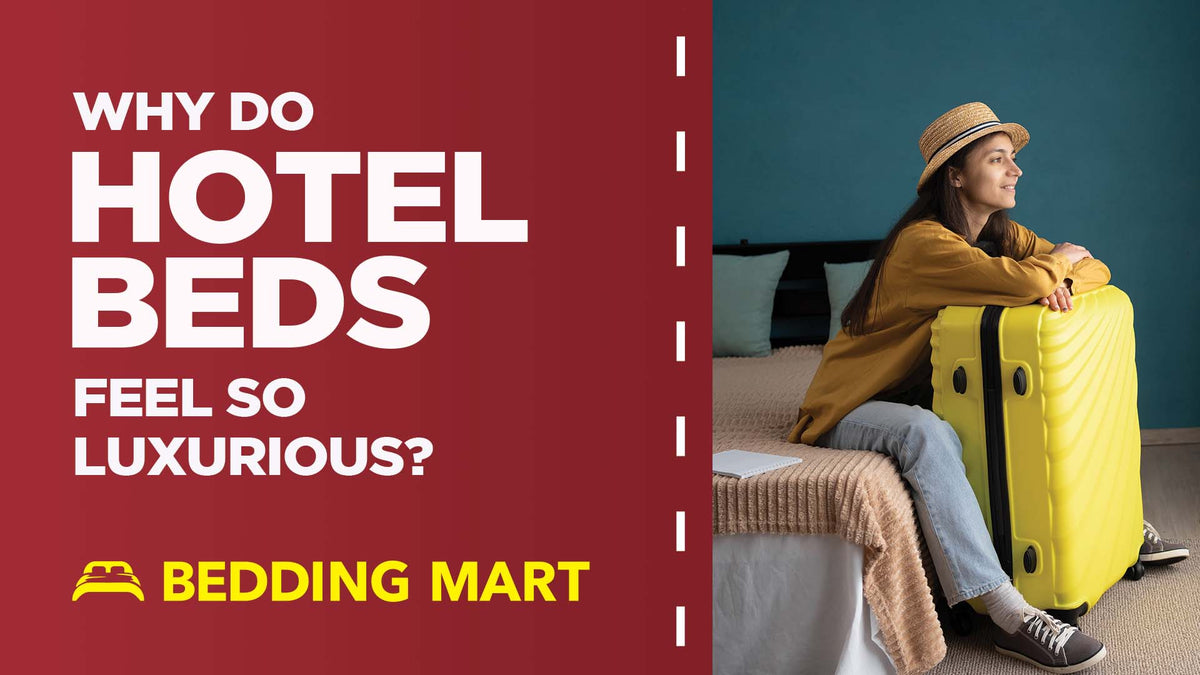 Why Hotel Beds Feel So Luxurious & How to Mimic That at Home Bedding Mart