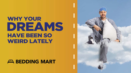 Why Your Dreams Have Been So Weird Lately