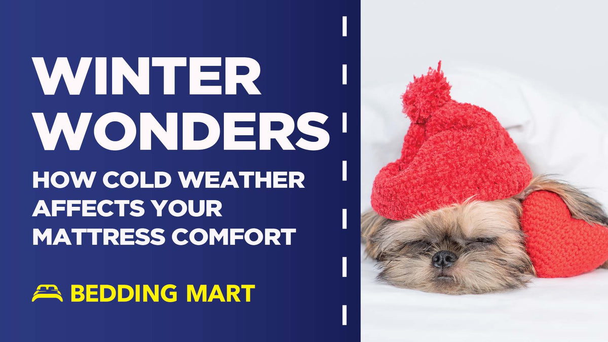 How Cold Weather Affects Your Mattress Comfort Bedding Mart