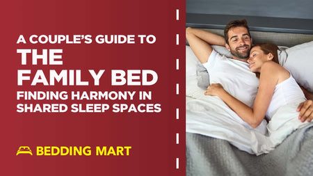 A Couples' Guide to The Family Bed: Finding Harmony in Shared Sleep Spaces