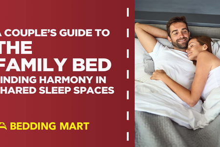 A Couples' Guide to The Family Bed: Finding Harmony in Shared Sleep Spaces