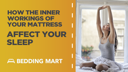 How the Inner Workings of Your Mattress Affect Your Sleep