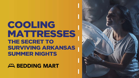Cooling Mattresses: The Secret to Surviving Summer Nights in Arkansas