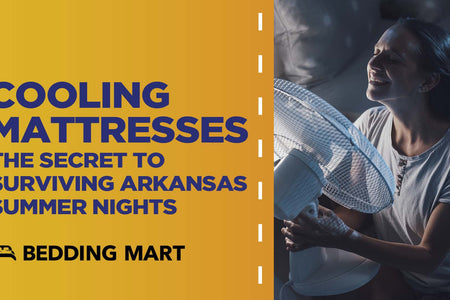 Cooling Mattresses: The Secret to Surviving Summer Nights in Arkansas