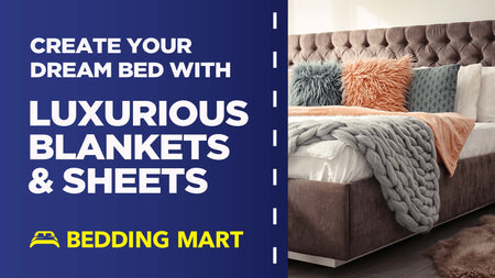 Create Your Own Dream Bed With Luxurious Blankets & Sheets!