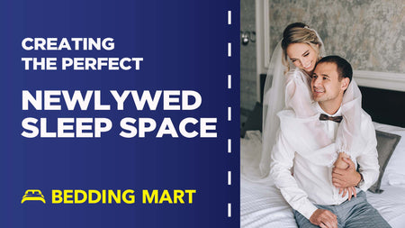 Creating the Perfect Newlywed Sleep Space
