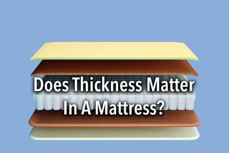 Does Thickness Matter in a Mattress?