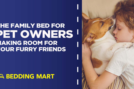 The Family Bed for Pet Owners: Making Room for Your Furry Friends