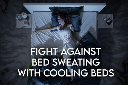 Fight Against Bed Sweating With Cooling Beds