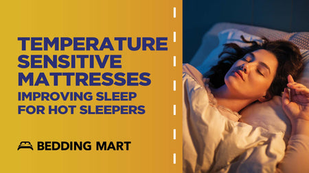 How Temperature-Sensitive Mattresses Improve Sleep for Hot Sleepers