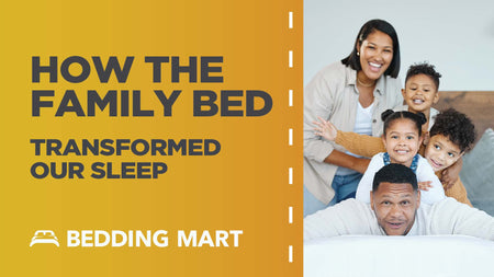 From Chaos to Comfort: How The Family Bed Transformed Our Sleep