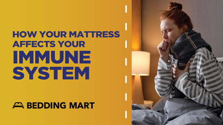 How Your Mattress Affects Your Immune System (Yes, Really!)