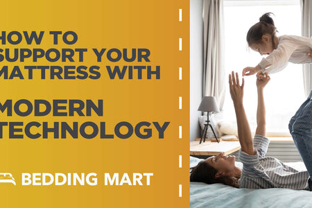 How To Support Your Mattress With Modern Technology