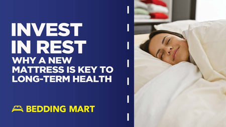 Invest in Rest: Why a New Mattress is the Key to Long-Term Health