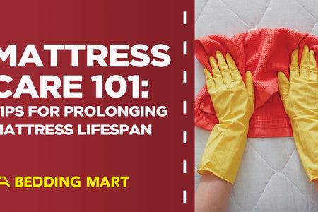 Mattress Care 101: Tips for Prolonging Mattress Lifespan