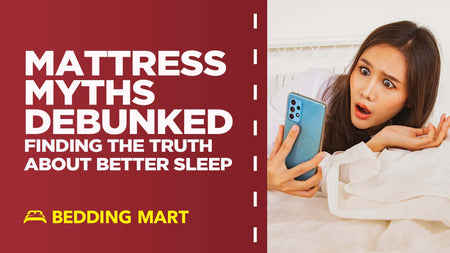 Mattress Myths Debunked: Finding the Truth About Better Sleep