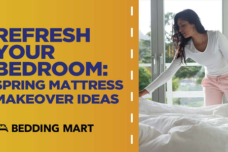Refresh Your Bedroom: Spring Mattress Makeover Ideas