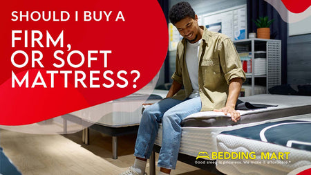 Should I Buy A Firm, Or Soft Mattress?