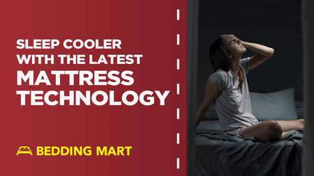 Sleep Cooler with the Latest in Mattress Technology
