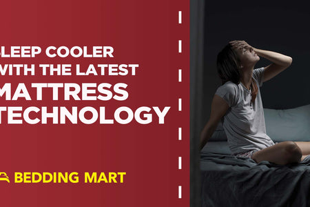 Sleep Cooler with the Latest in Mattress Technology