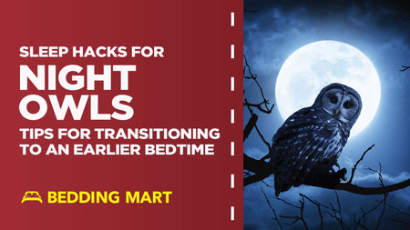 Sleep Hacks for Night Owls: Tips for Transitioning to an Early Bedtime