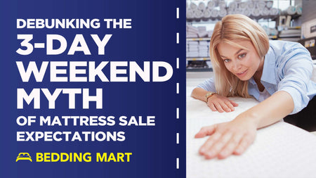 The 3-Day Weekend Myth: Debunking Mattress Sale Expectations