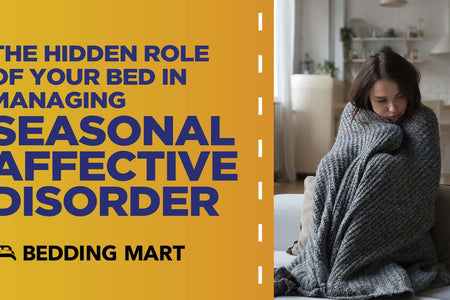 The Hidden Role of Your Bed in Managing Seasonal Affective Disorder (SAD)
