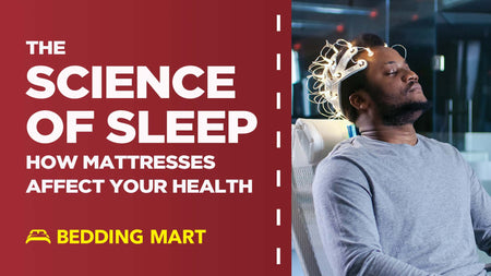 The Science of Sleep: How Mattresses Impact Your Health