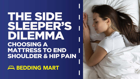 The Side Sleeper's Dilemma: Choosing a Mattress to End Shoulder & Hip Pain
