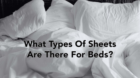 What Types of Sheets are There for Beds?