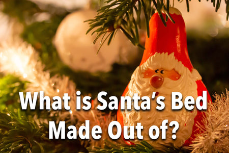 What Is Santa’s Bed Made Out Of?