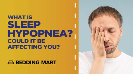 What Is Sleep Hypopnea? Could It Be Affecting You?