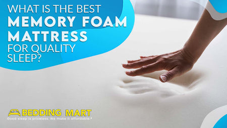 What is the Best Memory Foam Mattress For Quality Sleep?