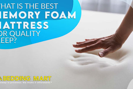 What is the Best Memory Foam Mattress For Quality Sleep?