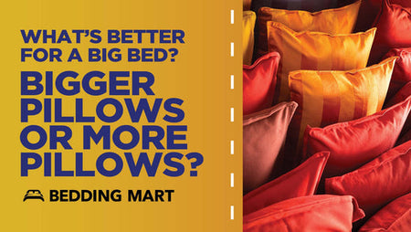 Which Is Better for A Big Bed: Bigger Pillows or More Pillows?