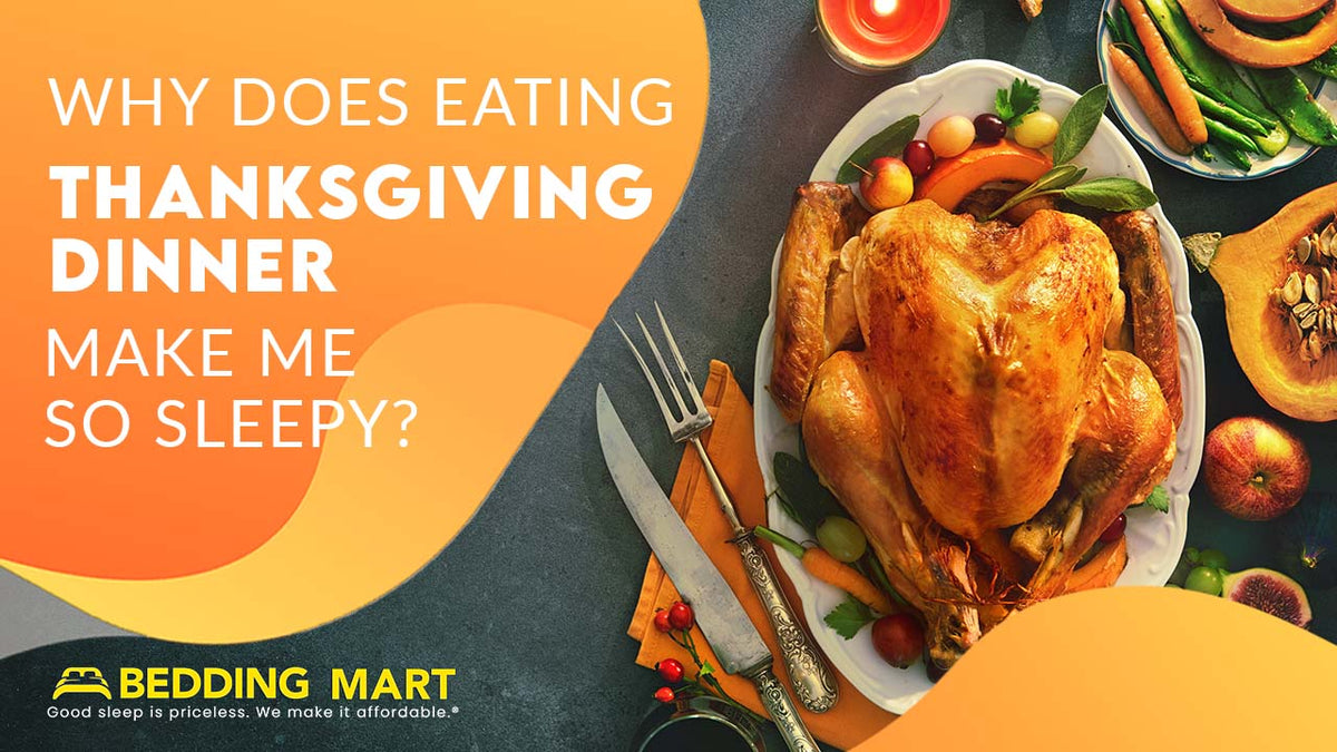 Why Does Eating Thanksgiving Dinner Make Me So Sleepy? | Bedding Mart