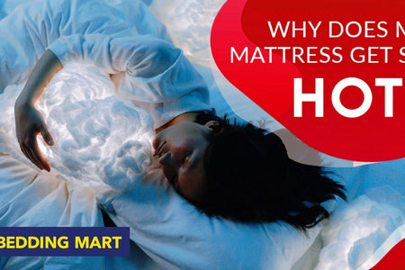Why Does My Mattress Get So Hot?