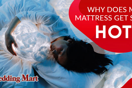 Why Does My Mattress Get So Hot?