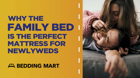 Why The Family Bed is the Perfect Mattress for Newlyweds